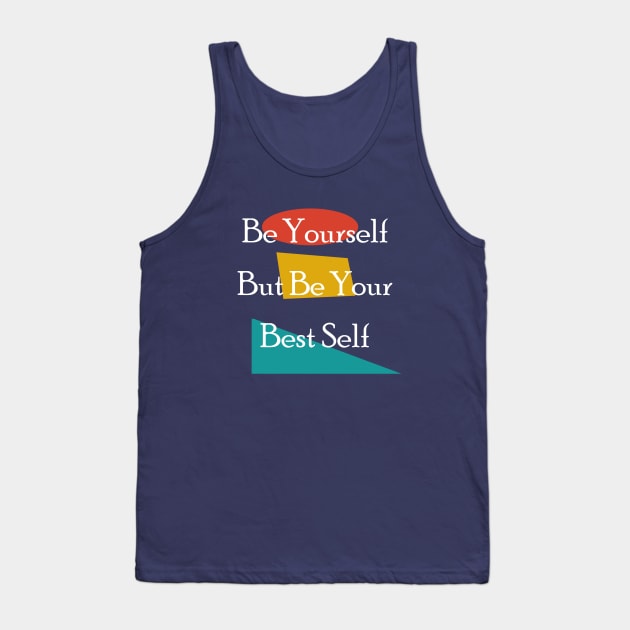 Be yourself but be your best self Tank Top by wael store